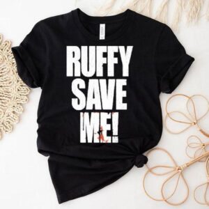 Ruffy Save Me Shirt