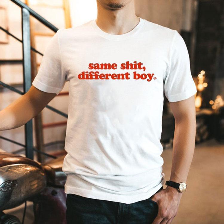 Same Shit, Different Boy Shirt Same Shit, Different Boy Shirt