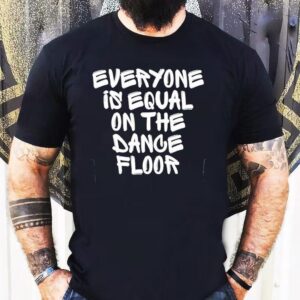 San Pacho Everyone Is Equal On The Dance Floor Shirt