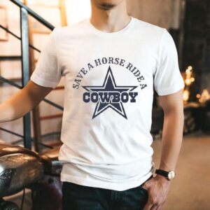 Save A Horse Ride A Dallas Cowboy Star Shirt