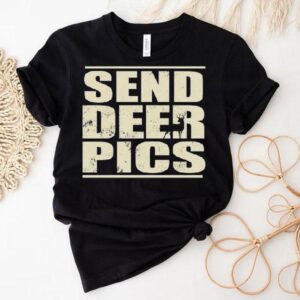 Send Deer Pics Shirt