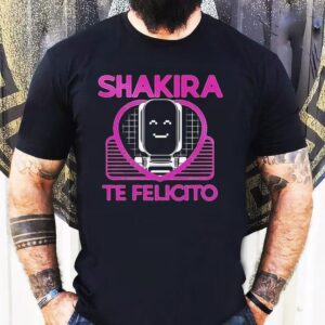 Shakira Te Felicito Shirt