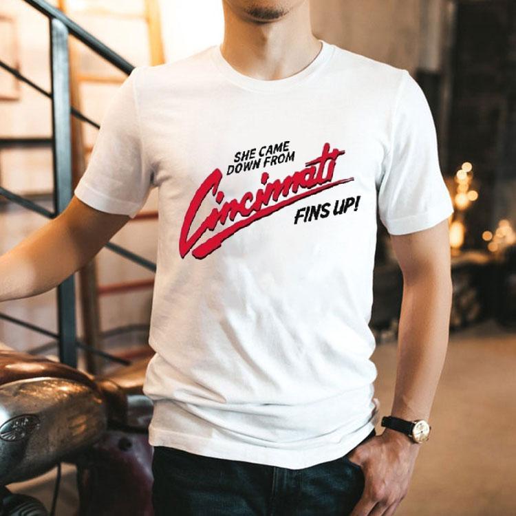 She Came Down From Cincinnati Shirt Fins Up Shirt She Came Down From Cincinnati Shirt Fins Up Shirt