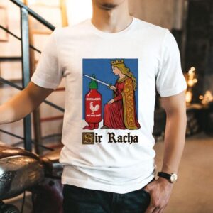 Sir Racha Hot Chili Sauce Shirt