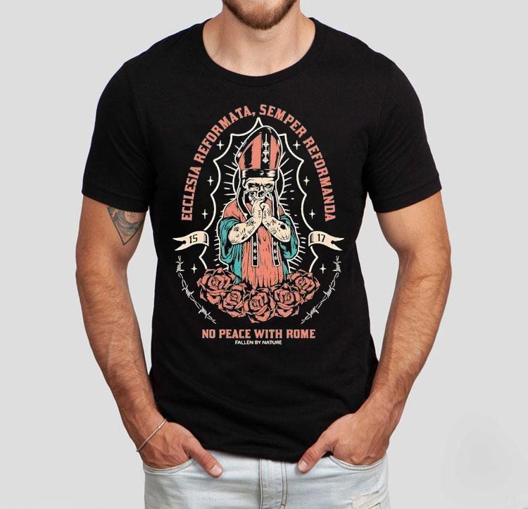 Skeleton Ecclesia Reformata Semper Reformanda No Place With Rome 1517 Shirt Skeleton Ecclesia Reformata Semper Reformanda No Place With Rome 1517 Shirt