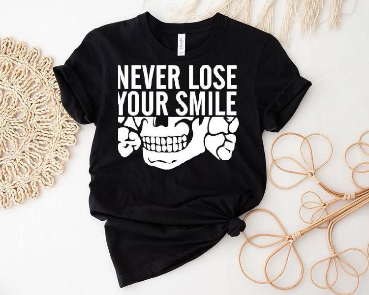 Skeleton Never Lose Your Smile Shirt Skeleton Never Lose Your Smile Shirt