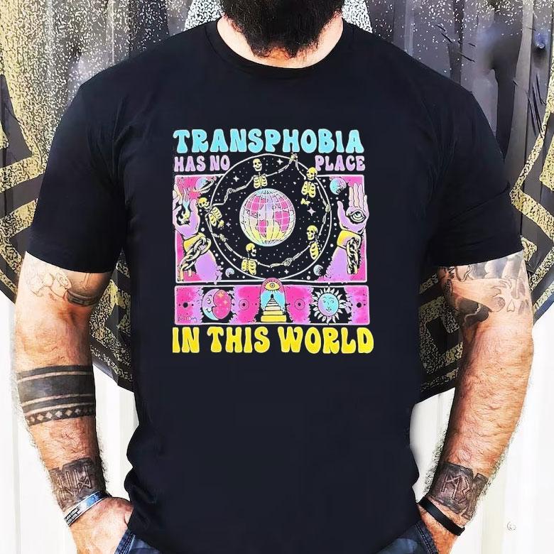 Skeleton Transphobia Has No Place In This World Shirt Skeleton Transphobia Has No Place In This World Shirt