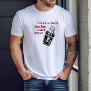 Smells So Good You Just Can’t Resist Self Destruction Shirt