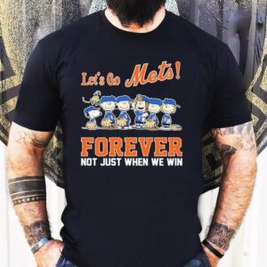 Snoopy The Peanuts New York Mets Let’s Go Mets Forever Not Just When We Win Shirt