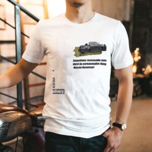 Sometimes Reasonable Men Must Do Unreasonable Things Marvin Heemeyer Shirt
