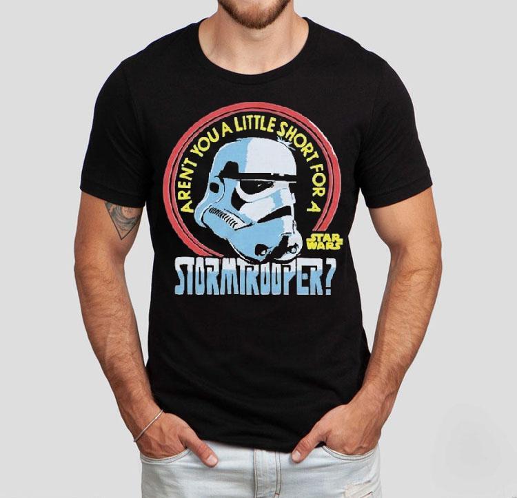 Star Wars Aren’t You A Little Short For A Stormtrooper Shirt Star Wars Aren’t You A Little Short For A Stormtrooper Shirt