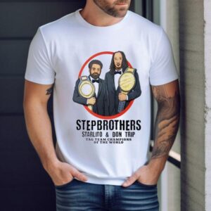 Step Brothers Starlito And Don Trip Tag Team Champions Of The World Shirt