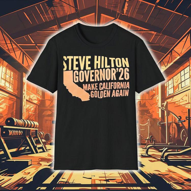 Steve Hilton Governor 2026 Make California Golden Again Shirt Steve Hilton Governor 2026 Make California Golden Again Shirt