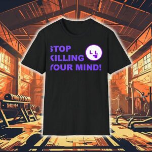 Stop Killing Your Mind Shirt