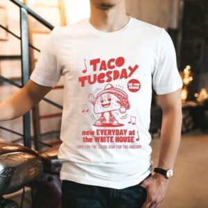 Taco Tuesday Now Everyday At The White House Shirt