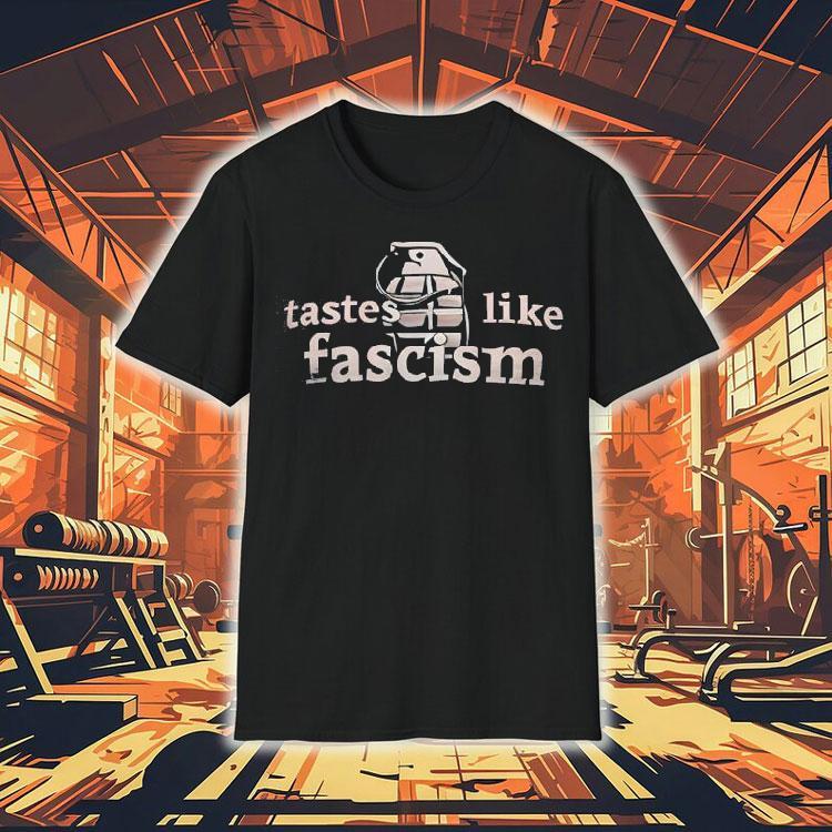Tastes Like Fascism Shirt Tastes Like Fascism Shirt