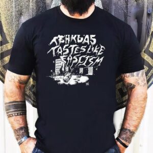 Tear Gas Tastes Like Fascism Shirt