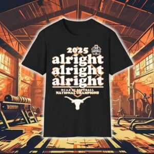 Texas Longhorns Softball Alright Alright Alright 2025 National Champions Shirt