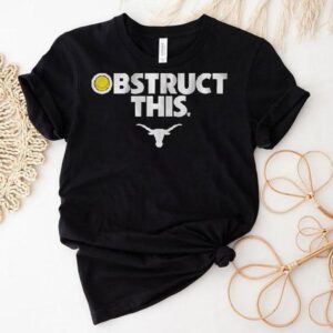 Texas Longhorns Softball Obstruct This Shirt