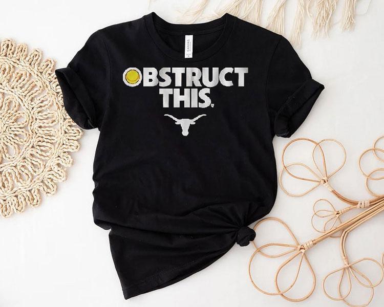 Texas Longhorns Softball Obstruct This Shirt Texas Longhorns Softball Obstruct This Shirt
