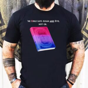 The Bible Says Adam And Eve Not Or Shirt