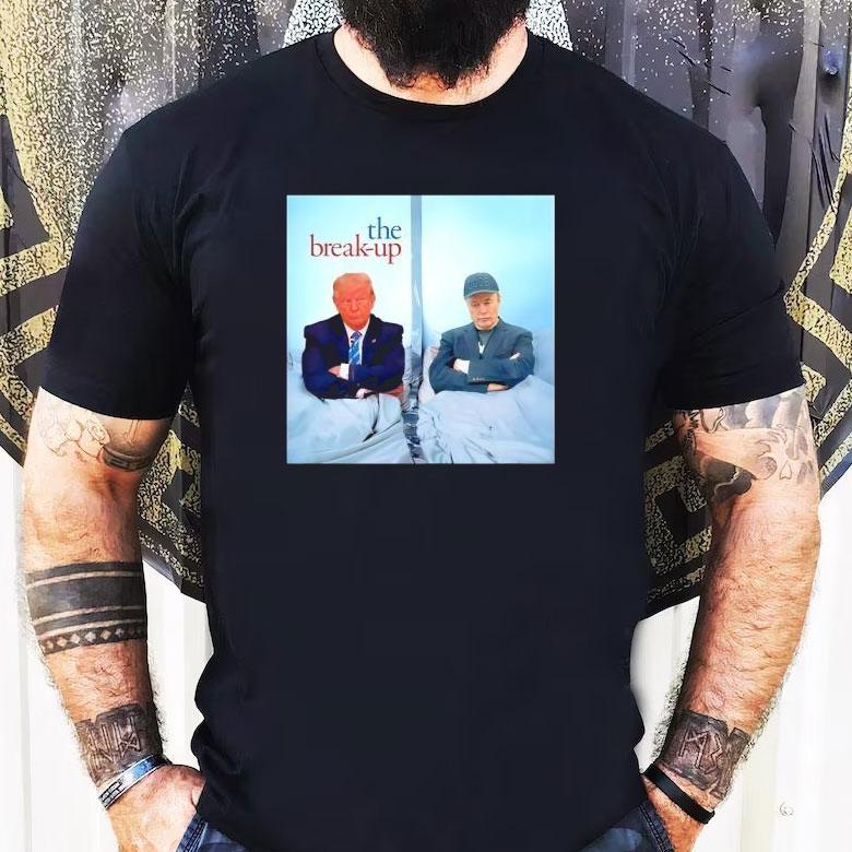 The Break Up Trump Vs Elon Shirt The Break Up Trump Vs Elon Shirt