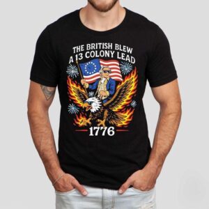 The British Blew A 13 Colony Lead 1776 4th Of July Shirt