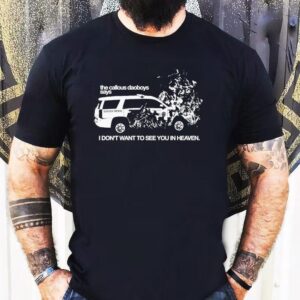 The Callous Daoboys Says I Don’t Want To See You In Heaven Shirt