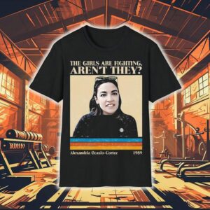 The Girls Are Fighting Aren’t They Alexandria Ocasio Cortez 1989 Vintage Shirt
