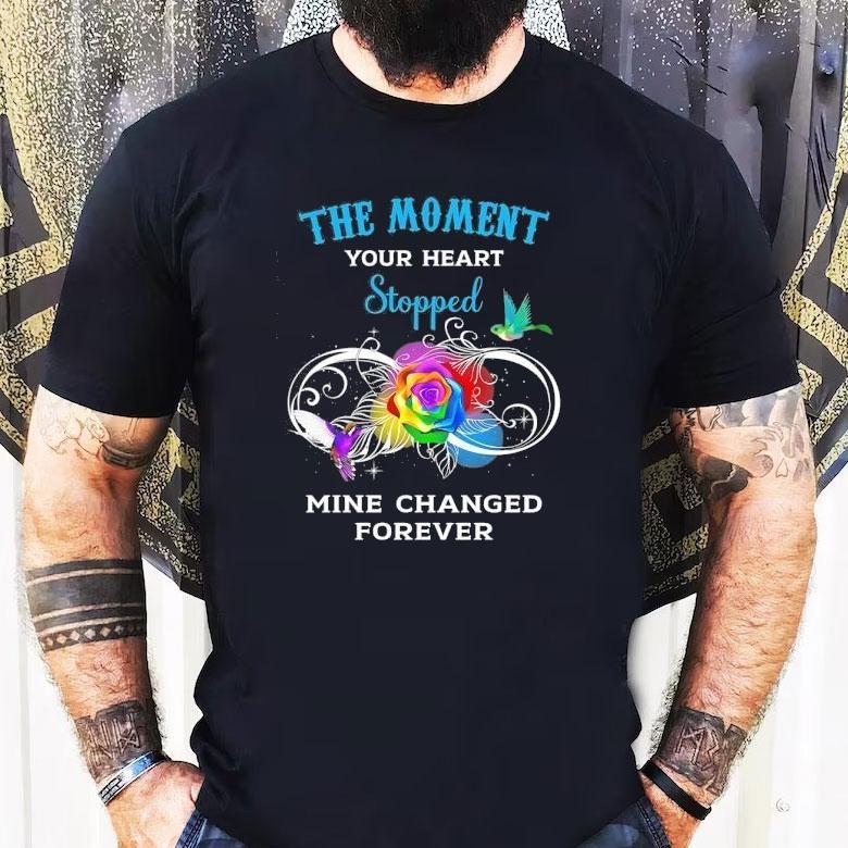The Moment Your Heart Stopped Mine Changed Forever Shirt The Moment Your Heart Stopped Mine Changed Forever Shirt