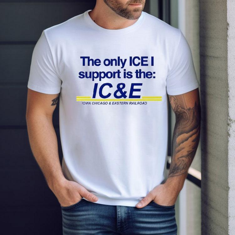 The Only Ice I Support Is The Ice Iowa Chicago And Eastern Railroad Shirt The Only Ice I Support Is The Ice Iowa Chicago And Eastern Railroad Shirt
