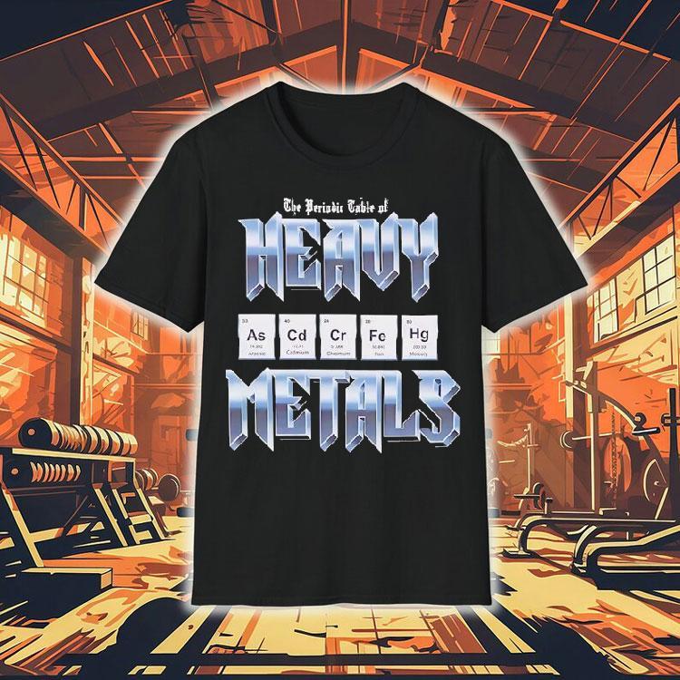 The Periodic Table Of Heavy Metals Shirt The Periodic Table Of Heavy Metals Shirt
