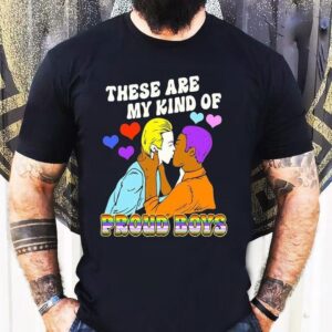 These Are My Kind Of Proud Boys Pride Shirt