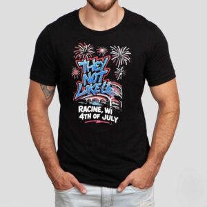 They Not Like Us Racine Wi 4th Of July Shirt