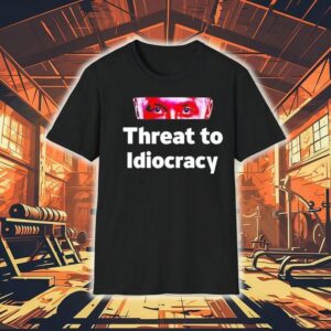 Threat To Idiocracy Shirt