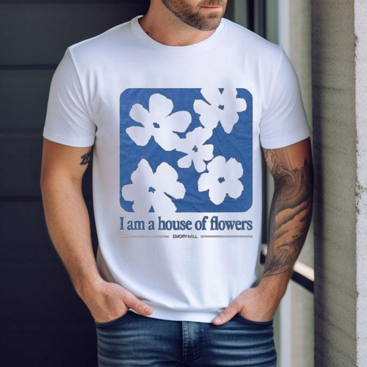 Trevor Hall I Am A House Of Flower Emory Hall Shirt Trevor Hall I Am A House Of Flower Emory Hall Shirt