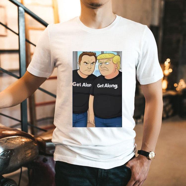 Trump Elon Musk Get Along Shirt Trump Elon Musk Get Along Shirt