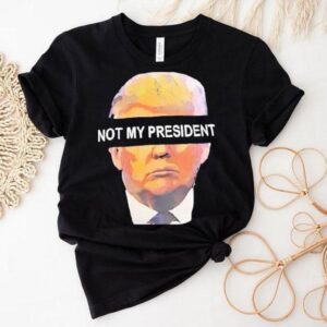 Trump Not My President Shirt