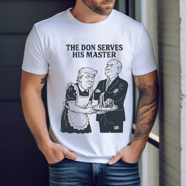 Trump The Don Serves His Master Shirt Trump The Don Serves His Master Shirt