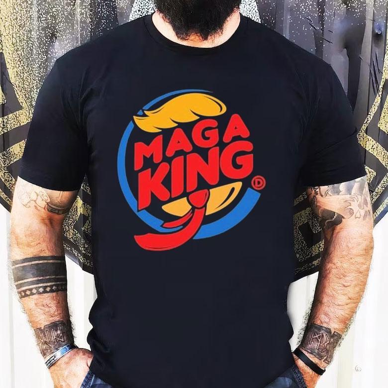 Trump X Burger King Maga King Shirt Trump X Burger King Maga King Shirt