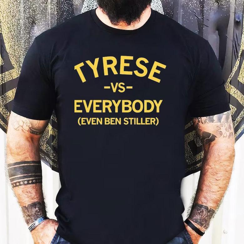 Tyrese Vs Everybody Even Ben Stiller Shirt Tyrese Vs Everybody Even Ben Stiller Shirt