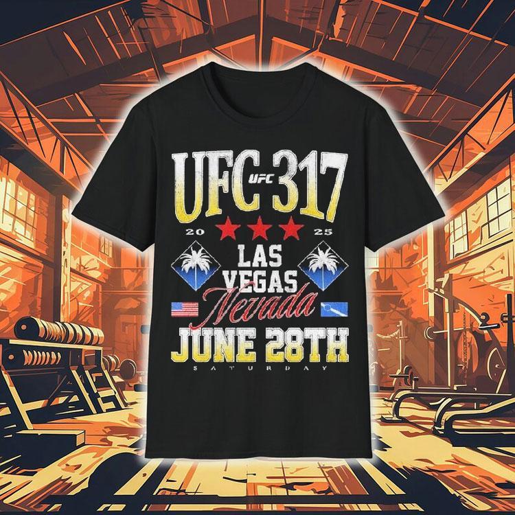 Ufc 317 Las Vegas Nevada June 28th 2025 Shirt Ufc 317 Las Vegas Nevada June 28th 2025 Shirt