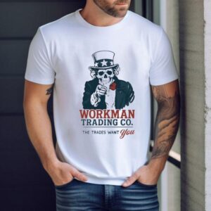 Uncle Sam Workman Trading Co The Trades Want You Shirt