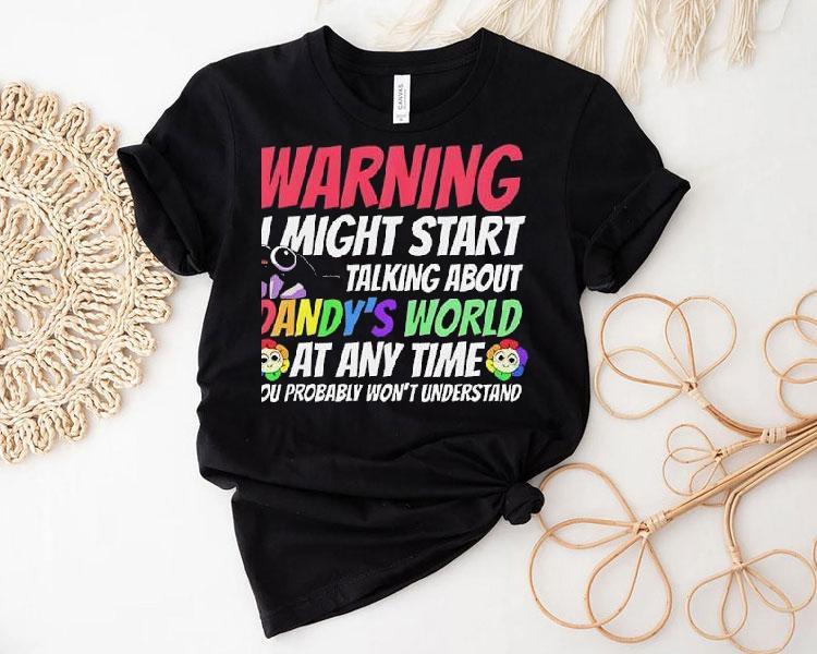 Warning I Might Start Talking About Dandy’s World Shirt Warning I Might Start Talking About Dandy’s World Shirt