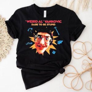 Weird Al Yankovic Dare To Be Stupid Shirt 1 Weird Al Yankovic Dare To Be Stupid Tshirt
