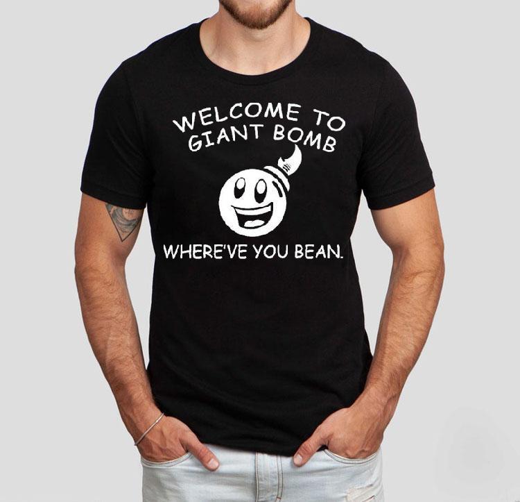 Welcome To Giant Bomb Where’ve You Bean Shirt Welcome To Giant Bomb Where’ve You Bean Shirt