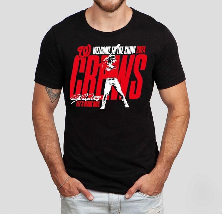 Welcome To The Show Dylan Crews Let’s Geaux Nats Washington Nationals 2024 Shirt Welcome To The Show Dylan Crews Let’s Geaux Nats Washington Nationals 2024 Shirt
