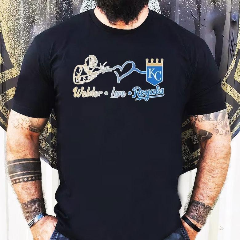 Welder Love Kansas City Royals Shirt Welder Love Kansas City Royals Shirt