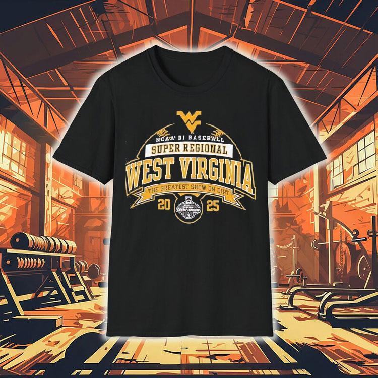 West Virginia Ncaa Division I Baseball Super Regional 2025 The Greatest Show On Dirt Shirt West Virginia Ncaa Division I Baseball Super Regional 2025 The Greatest Show On Dirt Shirt