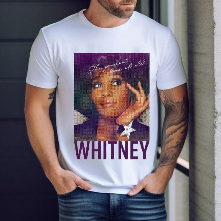 Whitney Houston The Greatest Love Of All Portrait Shirt Whitney Houston The Greatest Love Of All Portrait Shirt